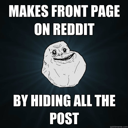 makes front page on reddit by hiding all the post  Forever Alone