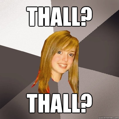 Thall? Thall?  Musically Oblivious 8th Grader