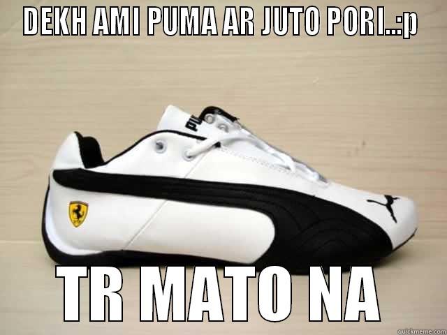 DEKH AMI PUMA AR JUTO PORI..:P TR MATO NA Misc