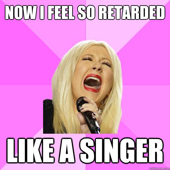 now i feel so retarded like a singer  Wrong Lyrics Christina