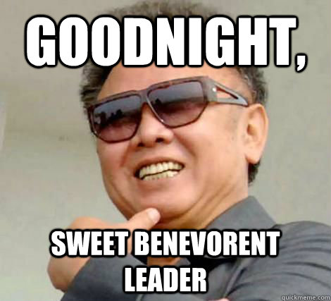 Goodnight, Sweet Benevorent Leader - Goodnight, Sweet Benevorent Leader  Kim Jong-il