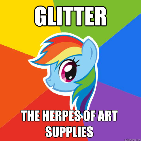 Glitter The herpes of art supplies  Rainbow Dash