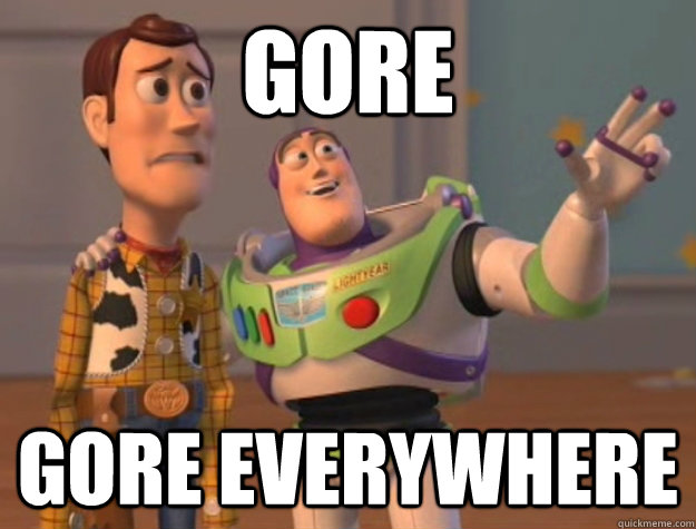 Gore gore Everywhere  Buzz Lightyear