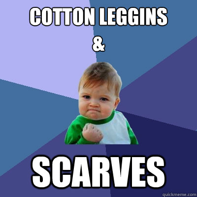 cotton leggins
& Scarves  - cotton leggins
& Scarves   Success Kid