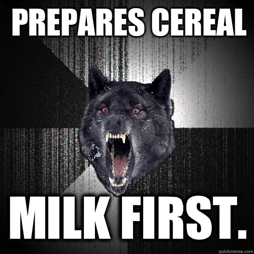 Prepares Cereal Milk First.  Insanity Wolf