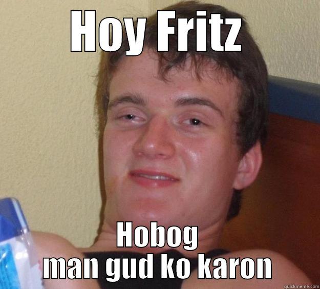 HOY FRITZ HOBOG MAN GUD KO KARON 10 Guy