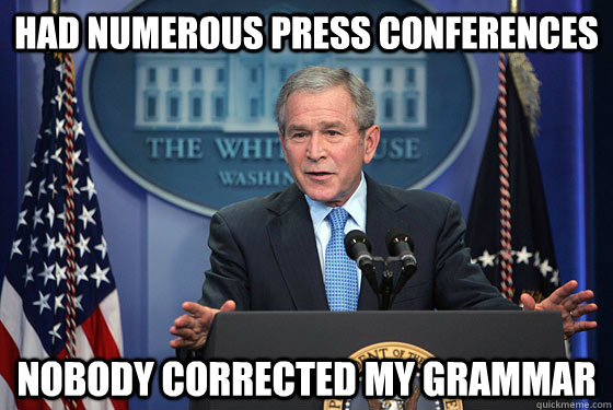 had numerous press conferences nobody corrected my grammar - had numerous press conferences nobody corrected my grammar  Success Kid President