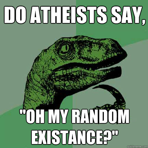 Do atheists say, 