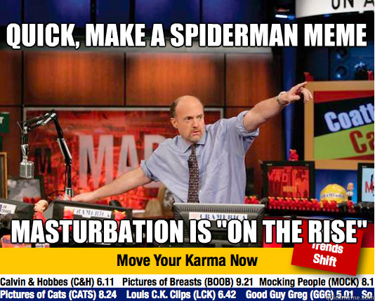 QUICK, MAKE A SPIDERMAN MEME masturbation IS 