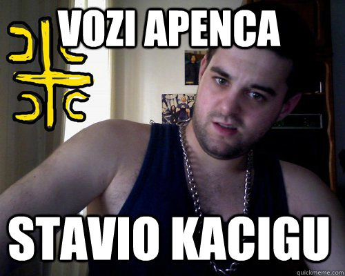 Vozi apenca stavio kacigu  good serb guy