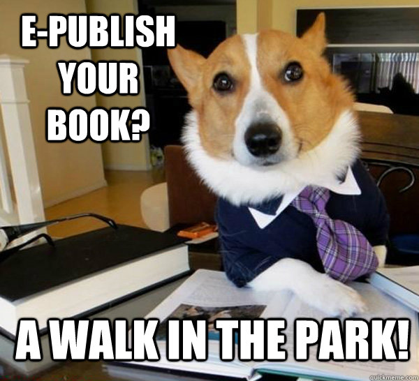 E-Publish your book? A walk in the park!  Lawyer Dog