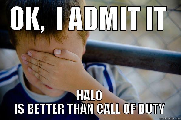 OK,  I ADMIT IT HALO IS BETTER THAN CALL OF DUTY Confession kid