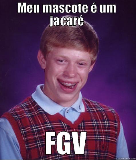 MEU MASCOTE É UM JACARÉ FGV Bad Luck Brian