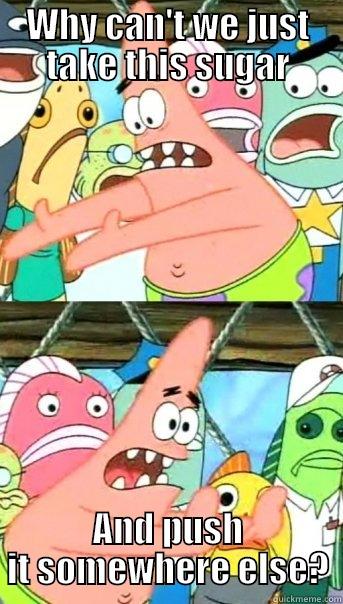 Stealing Paint off of Computer - WHY CAN'T WE JUST TAKE THIS SUGAR AND PUSH IT SOMEWHERE ELSE? Push it somewhere else Patrick