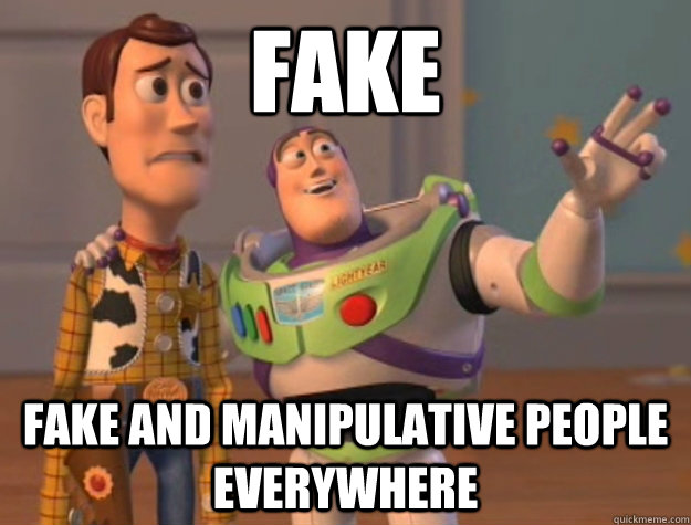 fake fake and manipulative people everywhere - fake fake and manipulative people everywhere  Buzz Lightyear