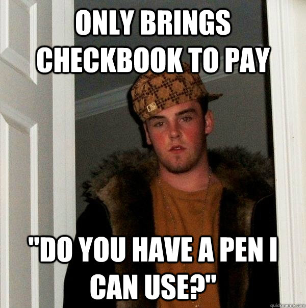 only brings checkbook to pay 