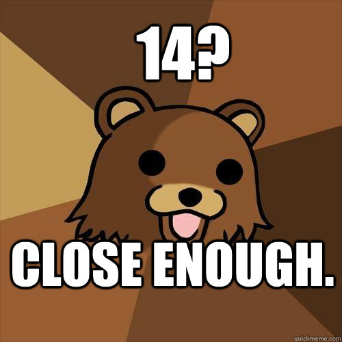 14? Close enough.  Pedobear