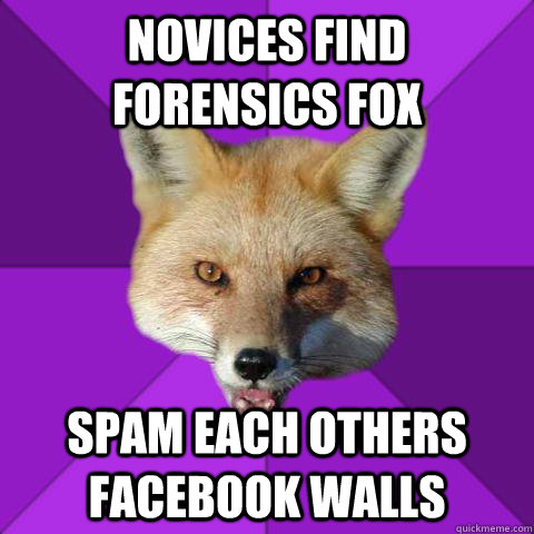 Novices find forensics fox Spam each others facebook walls - Novices find forensics fox Spam each others facebook walls  Forensics Fox