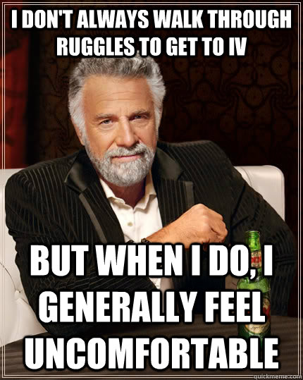 I don't always walk through Ruggles to get to IV but when I do, I Generally Feel Uncomfortable  - I don't always walk through Ruggles to get to IV but when I do, I Generally Feel Uncomfortable   The Most Interesting Man In The World