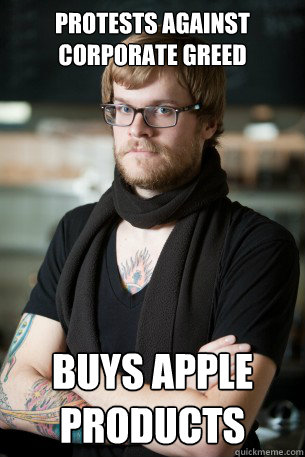 Protests against corporate greed buys apple products  Hipster Barista