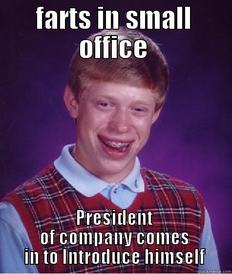 FARTS IN SMALL OFFICE PRESIDENT OF COMPANY COMES IN TO INTRODUCE HIMSELF Bad Luck Brian