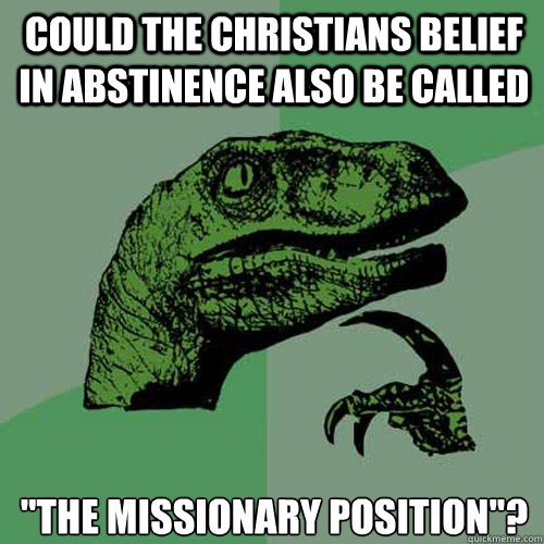 Could the Christians belief in abstinence also be called 