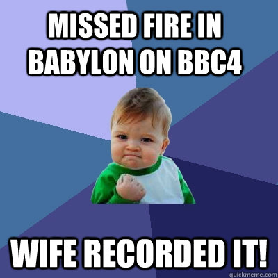 Missed Fire in Babylon on BBC4 Wife Recorded it! - Success Kid