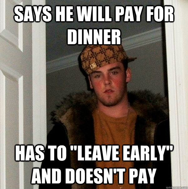 Says He Will Pay For Dinner Has To Leave Early And Doesnt Pay