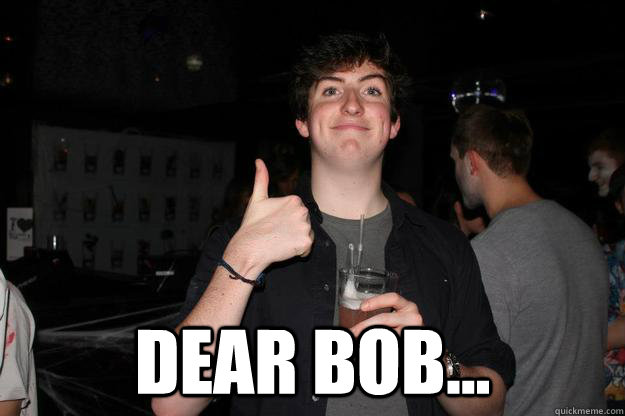  Dear bob...  