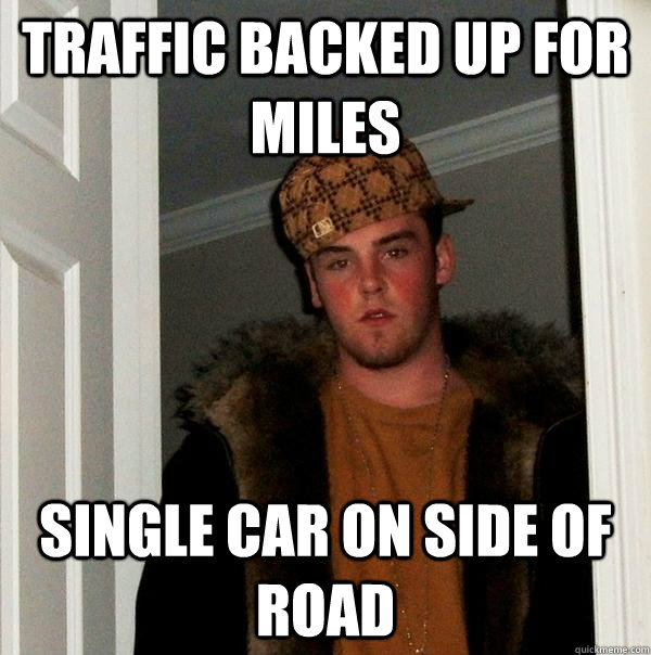 traffic backed up for miles single car on side of road - traffic backed up for miles single car on side of road  Scumbag Steve