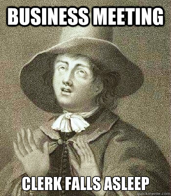 Business Meeting clerk falls asleep  Quaker Problems