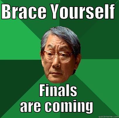 BRACE YOURSELF  FINALS ARE COMING  High Expectations Asian Father