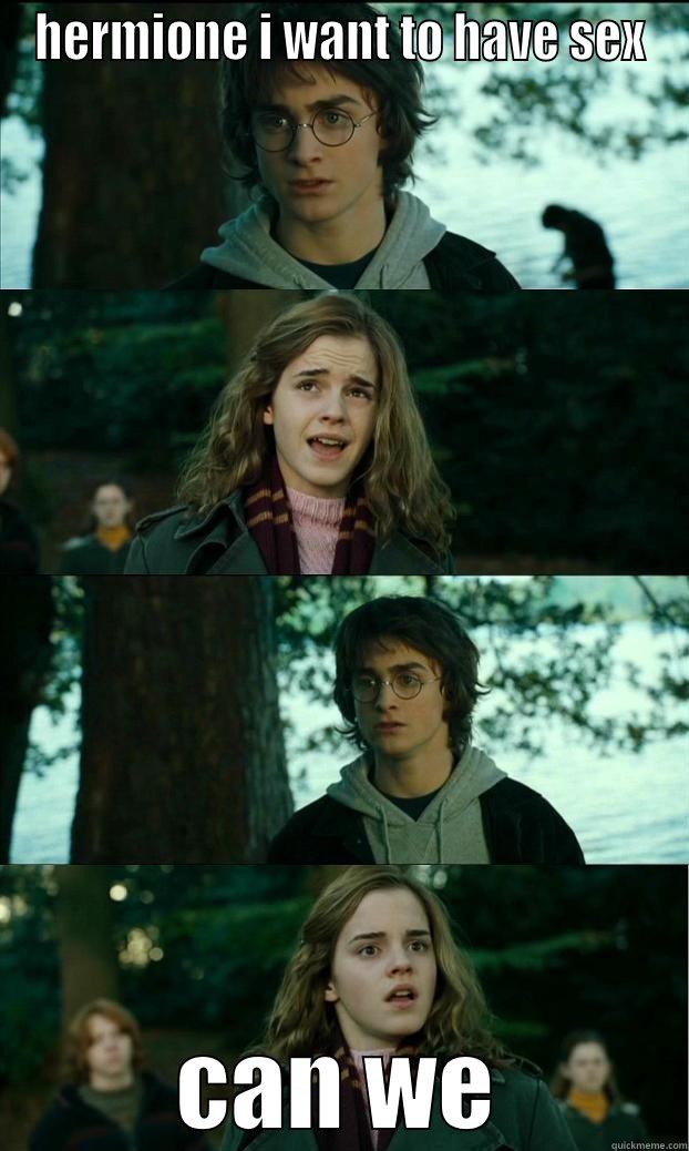 HERMIONE I WANT TO HAVE SEX CAN WE Horny Harry