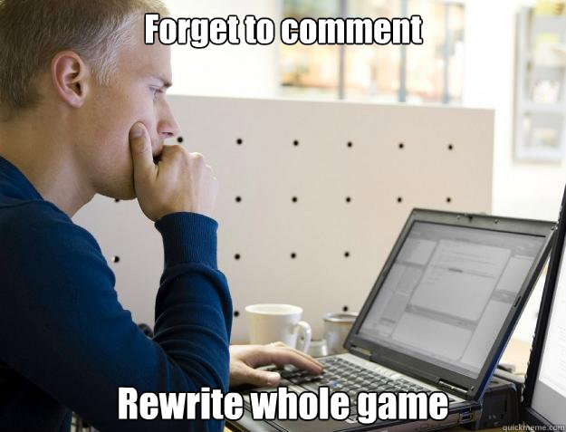 Forget to comment Rewrite whole game  Programmer