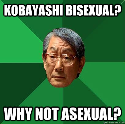 Kobayashi Bisexual? why not asexual?  High Expectations Asian Father