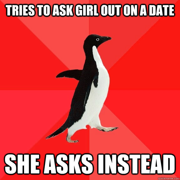 Tries to ask girl out on a date She asks instead  Socially Awesome Penguin