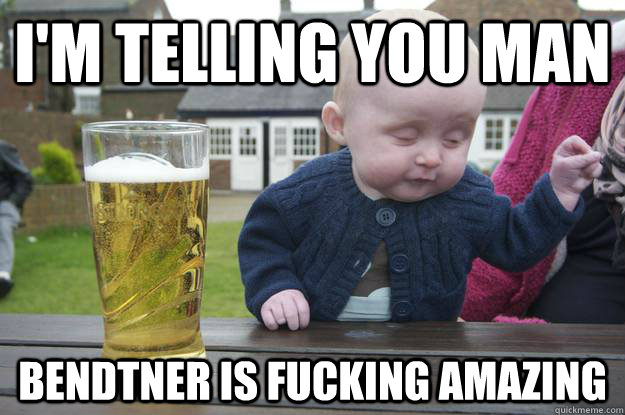 I'm telling you man Bendtner is fucking amazing  drunk baby