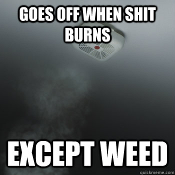 GOES OFF WHEN SHIT BURNS except weed  Good Guy Smoke Detector