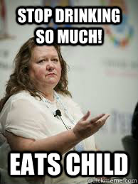 STOP DRINKING SO MUCH! EATS CHILD  Scumbag Gina Rinehart