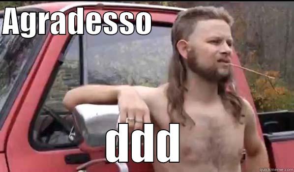 ddddd xD - AGRADESSO                        DDD Almost Politically Correct Redneck