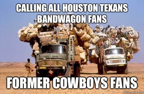 Calling all Houston Texans Bandwagon fans Former Cowboys fans  Bandwagon meme