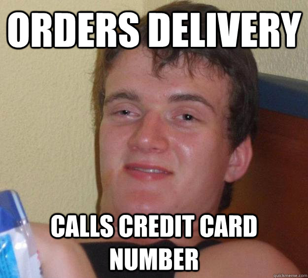 Orders delivery calls credit card number - Orders delivery calls credit card number  10 Guy