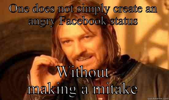 ONE DOES NOT SIMPLY CREATE AN ANGRY FACEBOOK STATUS WITHOUT MAKING A MITAKE Boromir