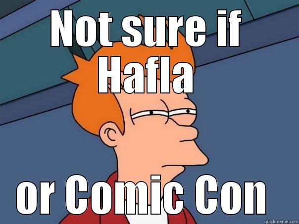 Hafla-con  - NOT SURE IF HAFLA OR COMIC CON  Futurama Fry