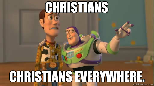 Christians Christians everywhere.  Everywhere