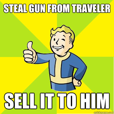 Steal gun from traveler Sell it to him  Fallout new vegas