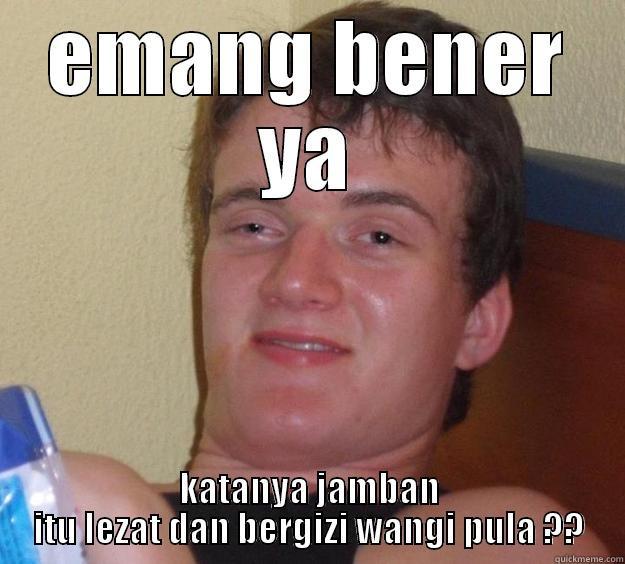 EMANG BENER YA KATANYA JAMBAN ITU LEZAT DAN BERGIZI WANGI PULA ?? 10 Guy