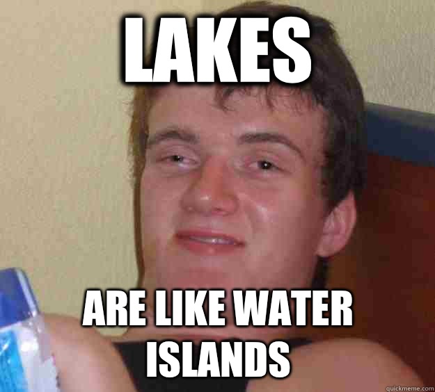 Lakes Are like water islands  10 Guy