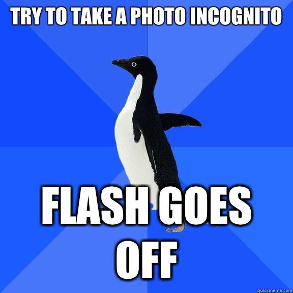 Try to take a photo incognito Flash goes off  