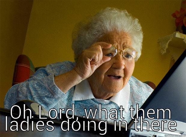  OH LORD, WHAT THEM LADIES DOING IN THERE Grandma finds the Internet